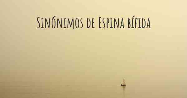 Sinónimos de Espina bífida