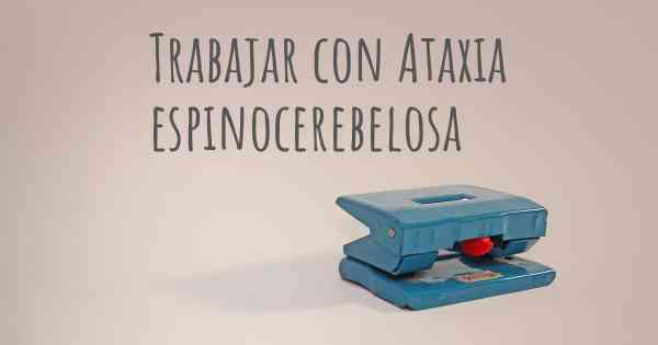 Trabajar con Ataxia espinocerebelosa