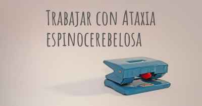 Trabajar con Ataxia espinocerebelosa