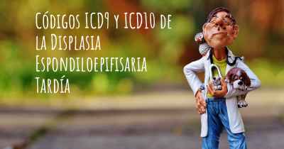 Códigos ICD9 y ICD10 de la Displasia Espondiloepifisaria Tardía