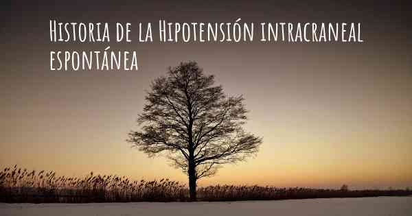 Historia de la Hipotensión intracraneal espontánea