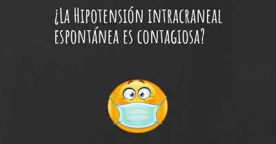 ¿La Hipotensión intracraneal espontánea es contagiosa?