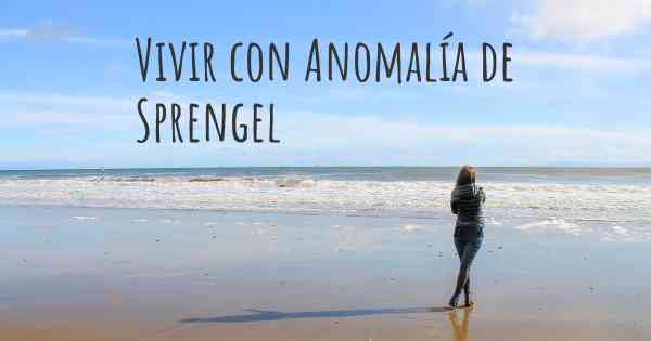 Vivir con Anomalía de Sprengel