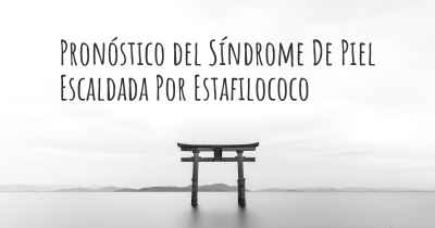 Pronóstico del Síndrome De Piel Escaldada Por Estafilococo