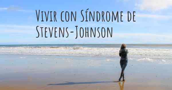 Vivir con Síndrome de Stevens-Johnson