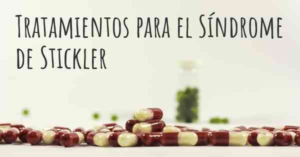 Tratamientos para el Síndrome de Stickler