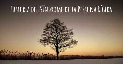 Historia del Síndrome de la Persona Rígida