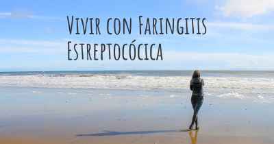 Vivir con Faringitis Estreptocócica