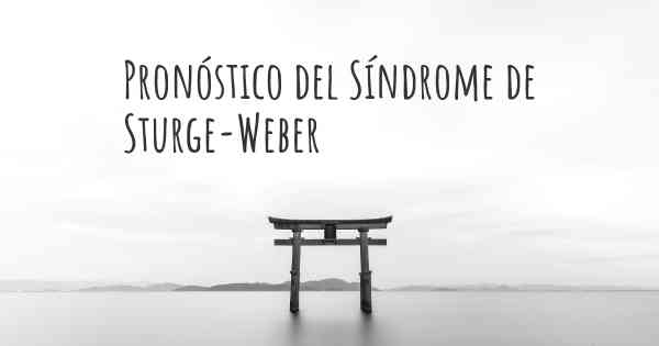 Pronóstico del Síndrome de Sturge-Weber
