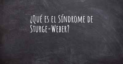 ¿Qué es el Síndrome de Sturge-Weber?