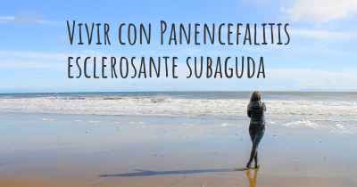 Vivir con Panencefalitis esclerosante subaguda