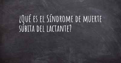 ¿Qué es el Síndrome de muerte súbita del lactante?