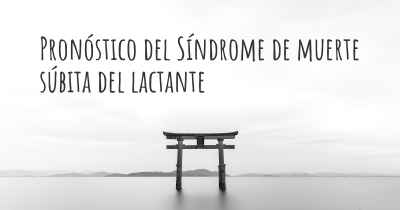 Pronóstico del Síndrome de muerte súbita del lactante