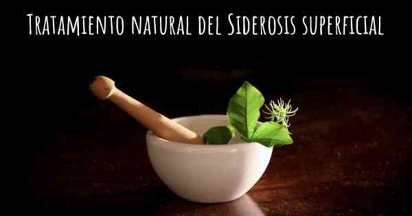 Tratamiento natural del Siderosis superficial