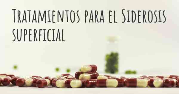 Tratamientos para el Siderosis superficial