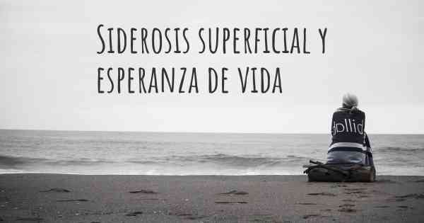 Siderosis superficial y esperanza de vida