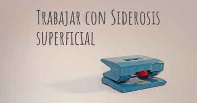 Trabajar con Siderosis superficial