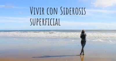 Vivir con Siderosis superficial