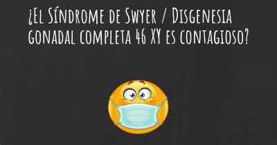 ¿El Síndrome de Swyer / Disgenesia gonadal completa 46 XY es contagioso?