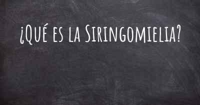 ¿Qué es la Siringomielia?