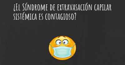 ¿El Síndrome de extravasación capilar sistémica es contagioso?