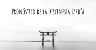 Pronóstico de la Discinesia Tardía