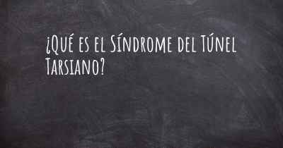 ¿Qué es el Síndrome del Túnel Tarsiano?