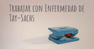 Trabajar con Enfermedad de Tay-Sachs