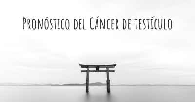 Pronóstico del Cáncer de testículo