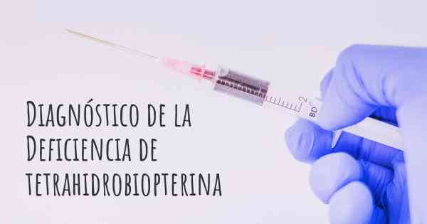 Diagnóstico de la Deficiencia de tetrahidrobiopterina