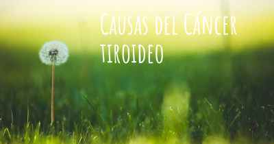 Causas del Cáncer tiroideo