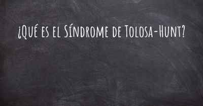 ¿Qué es el Síndrome de Tolosa-Hunt?