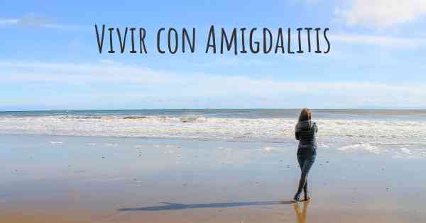 Vivir con Amigdalitis