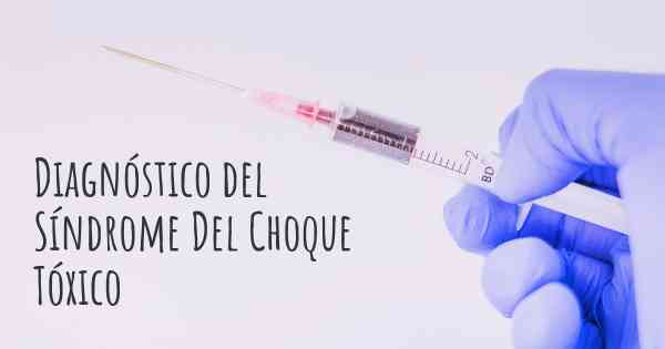 Diagnóstico del Síndrome Del Choque Tóxico