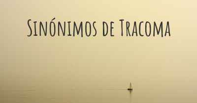 Sinónimos de Tracoma