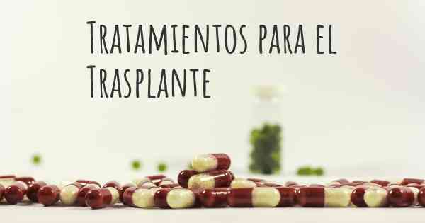 Tratamientos para el Trasplante