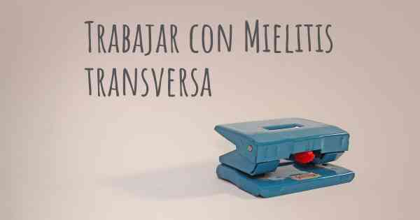 Trabajar con Mielitis transversa