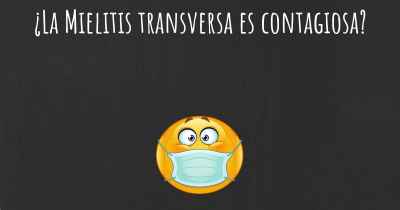 ¿La Mielitis transversa es contagiosa?