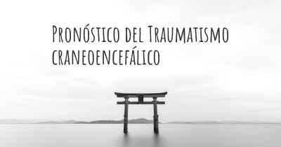 Pronóstico del Traumatismo craneoencefálico