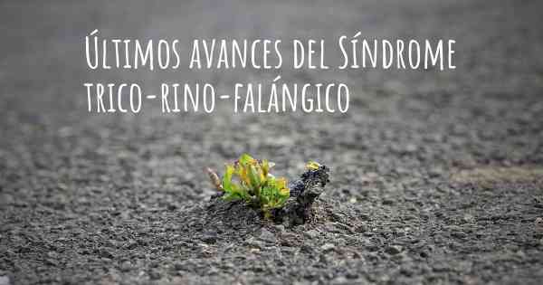 Últimos avances del Síndrome trico-rino-falángico