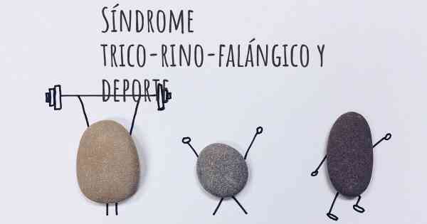 Síndrome trico-rino-falángico y deporte