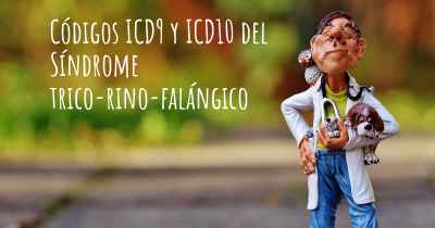 Códigos ICD9 y ICD10 del Síndrome trico-rino-falángico