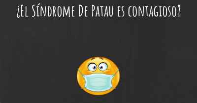 ¿El Síndrome De Patau es contagioso?