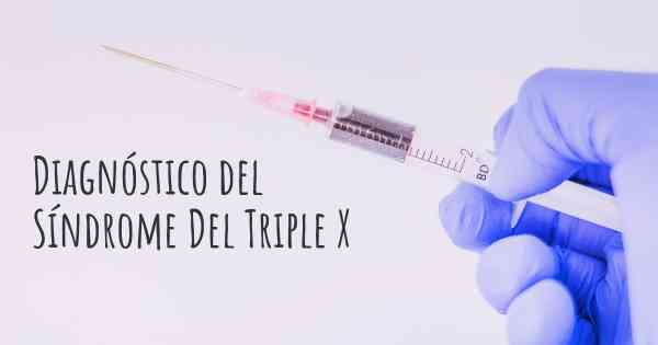 Diagnóstico del Síndrome Del Triple X