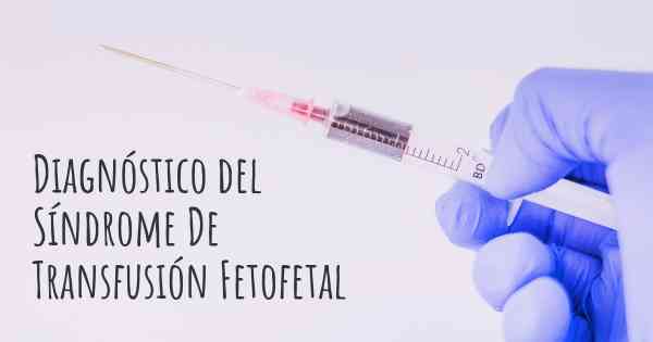 Diagnóstico del Síndrome De Transfusión Fetofetal