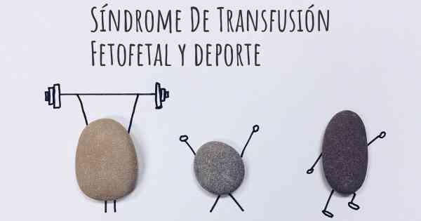 Síndrome De Transfusión Fetofetal y deporte