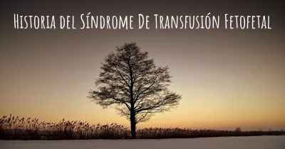 Historia del Síndrome De Transfusión Fetofetal