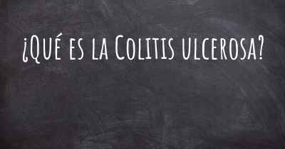 ¿Qué es la Colitis ulcerosa?