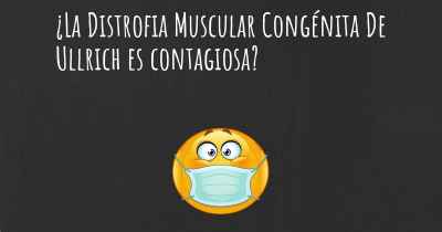¿La Distrofia Muscular Congénita De Ullrich es contagiosa?