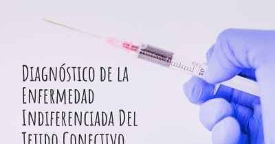 Diagnóstico de la Enfermedad Indiferenciada Del Tejido Conectivo